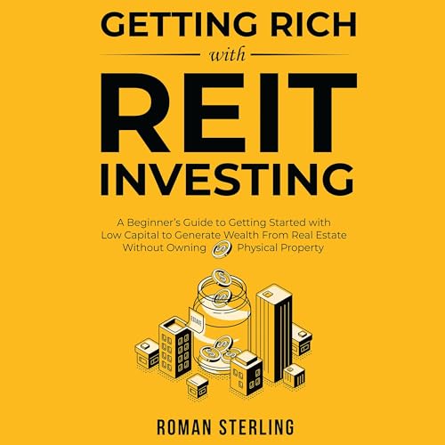 Getting Rich with REIT Investing