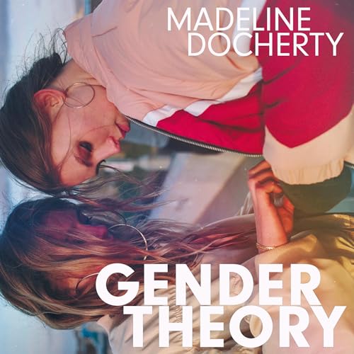 Gender Theory by Madeline Docherty