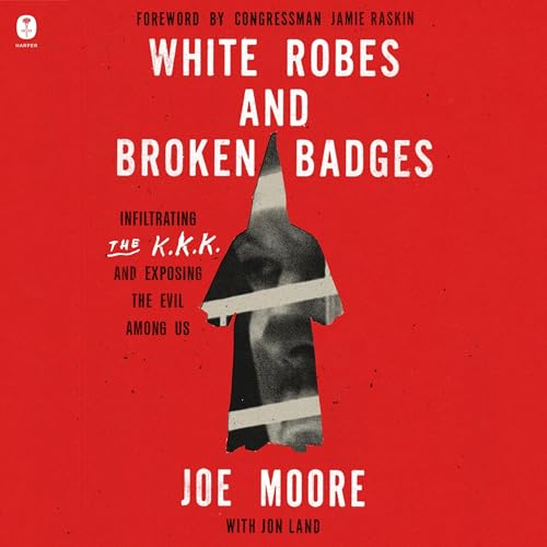 White Robes and Broken Badges by Joe Moore