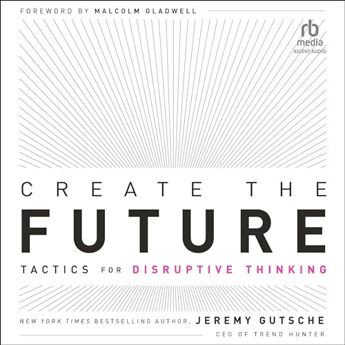 Create the Future by Jeremy Gutsche