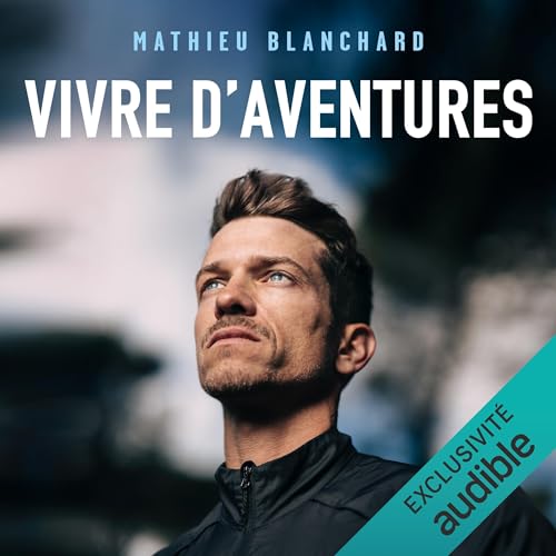 Vivre d'aventures by Mathieu Blanchard