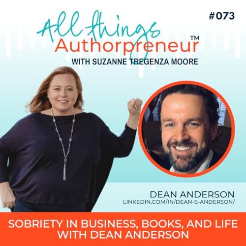 073 - Sobriety in Business, Books, and Life with Dean Anderson by Unknown