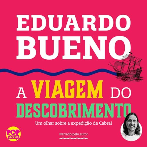 A viagem do descobrimento by Eduardo Bueno
