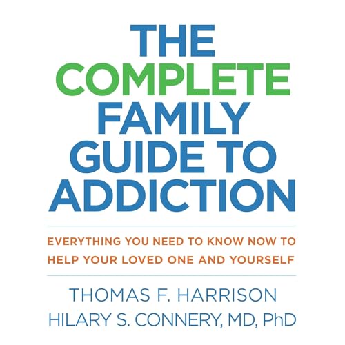 The Complete Family Guide to Addiction by Thomas F. Harrison