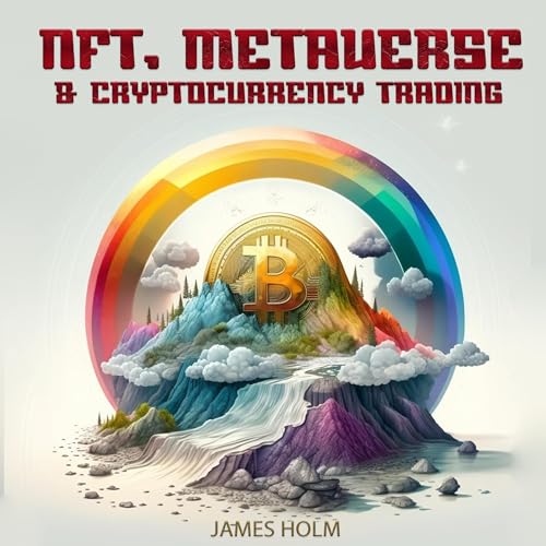 NFT, Metaverse & Cryptocurrency Trading by James Holm