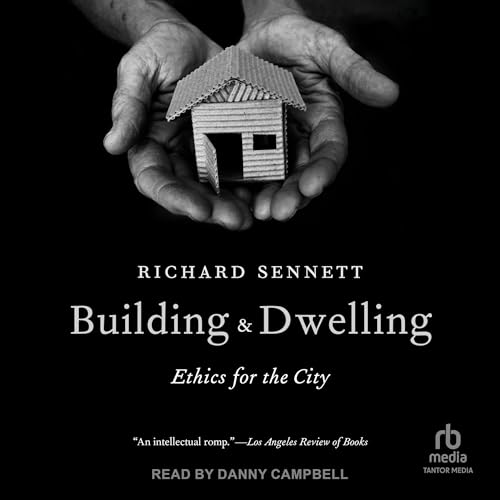 Building and Dwelling by Richard Sennett