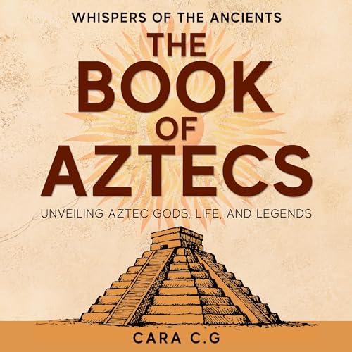 The Book of Aztecs: Whispers of the Ancients
