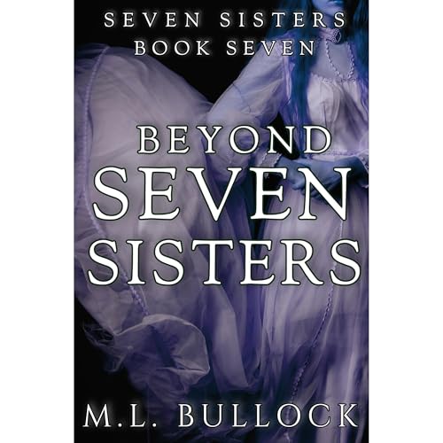 Beyond Seven Sisters by M. L. Bullock
