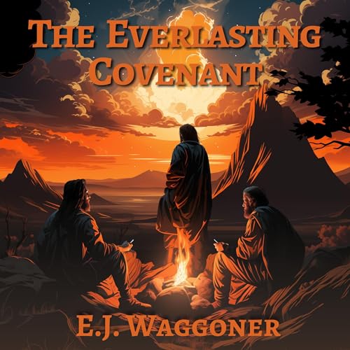 The Everlasting Covenant by E. J. Waggoner