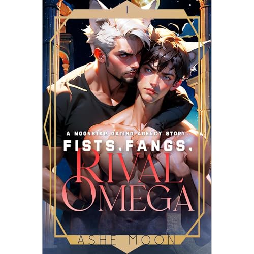 Fists, Fangs, Rival Omega by Ashe Moon