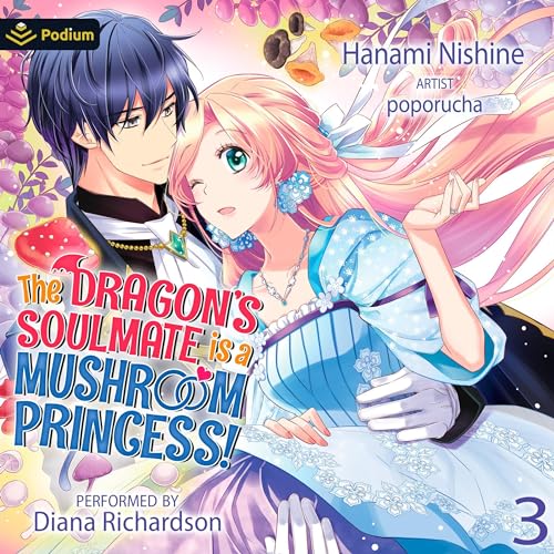 The Dragon's Soulmate Is a Mushroom Princess! Vol. 3