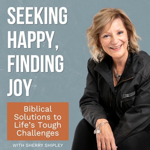 Seeking Happy, Finding Joy - Growth Mindset, Christian Women, Biblical Strategies, Self Confidence by Sherry Shipley|Christian Life Coach|Empowerment Coach