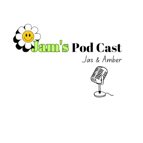 Jam’s Podcast by Jasmine & Amber 