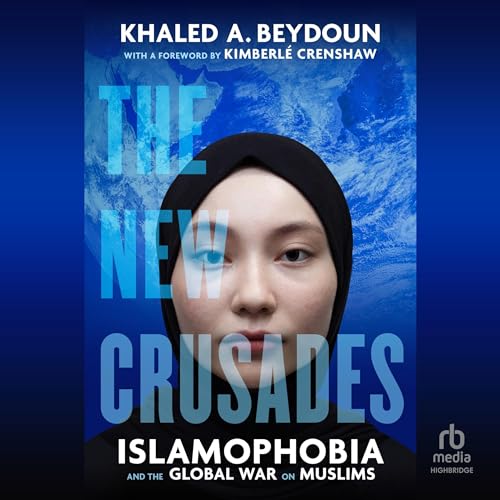 The New Crusades by Khaled A. Beydoun