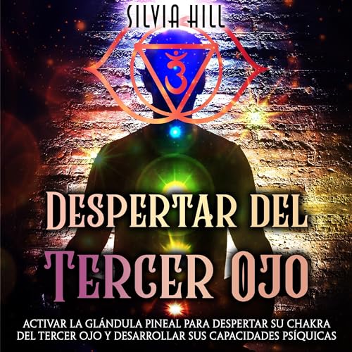 Despertar del tercer ojo [Awakening of the Third Eye] by Silvia Hill