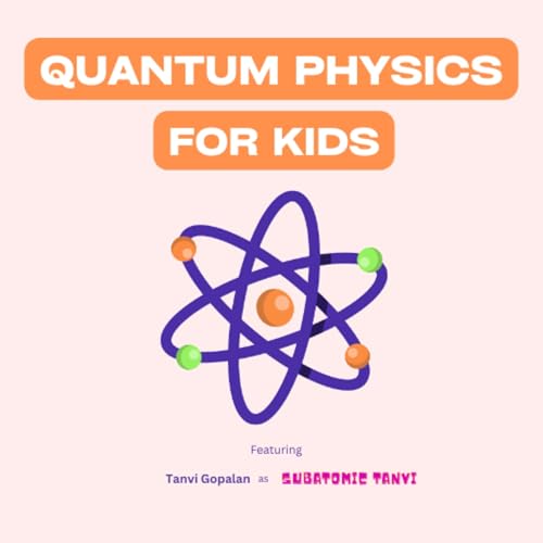 Quantum Physics for Kids by Subatomic Tanvi
