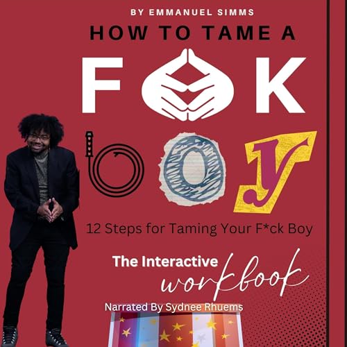 How to Tame a F*ck Boy: The Interactive Workbook