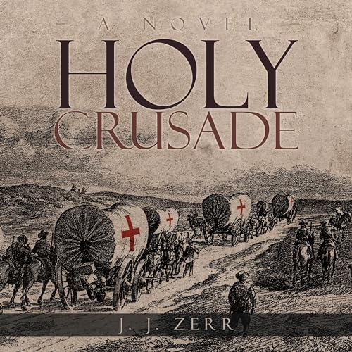 Holy Crusade by J. J. Zerr