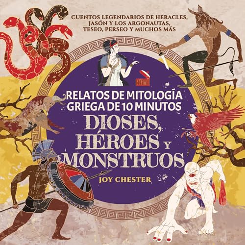 Relatos de mitología griega de 10 minutos: Dioses, héroes y monstruos [10-Minute Greek Mythology Stories: Gods, Heroes and Monsters]