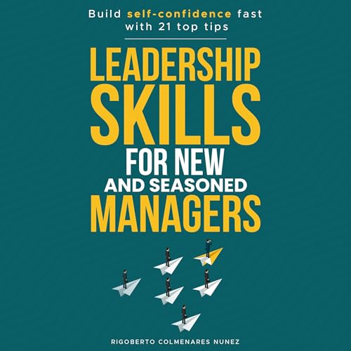 Leadership Skills for New and Seasoned Managers