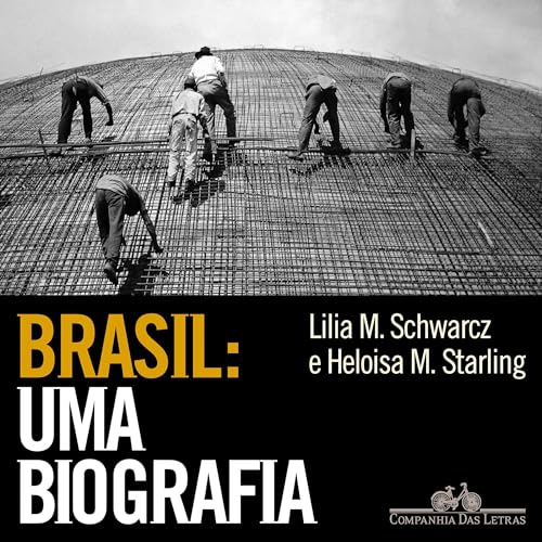Brasil: uma biografia [Brazil: A Biography] by Lilia Moritz Schwarcz