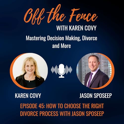 How to Choose the Right Divorce Process for You with Jason Sposeep by Unknown