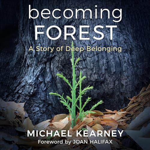 Becoming Forest by Michael Kearney MD