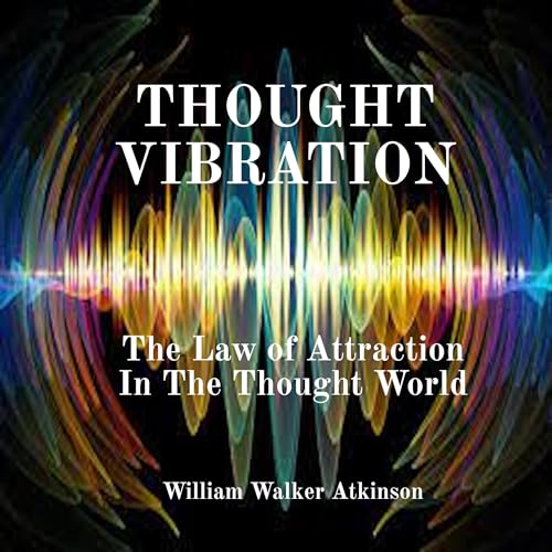 Thought Vibration by William Walker Atkinson