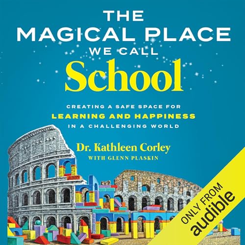 The Magical Place We Call School by Dr. Kathleen Corley