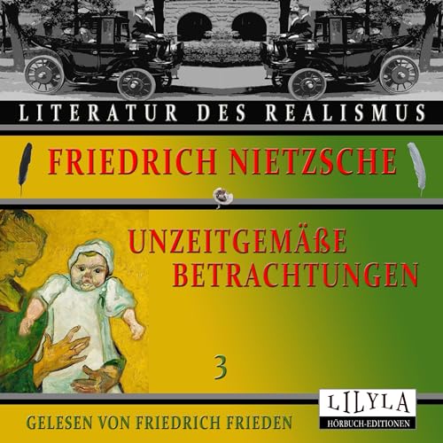 Unzeitgemäße Betrachtungen 3 by Friedrich Nietzsche
