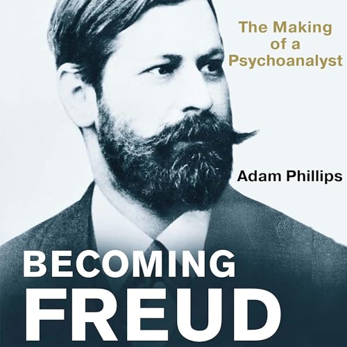 Becoming Freud by Adam Phillips