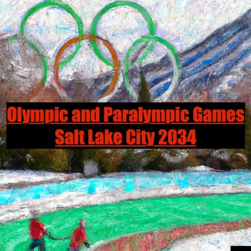 Olympic and Paralympic Games- Salt Lake City 2034 by Inception Point Ai