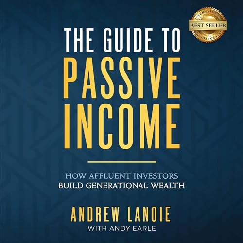The Guide to Passive Income by Andrew Lanoie