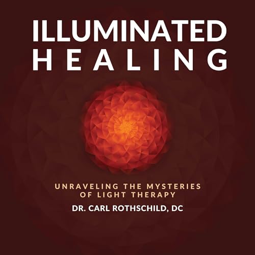 Illuminated Healing by Carl Rothschild