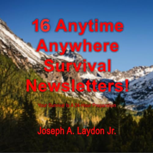 16 Anytime Anywhere Survival Newsletters!