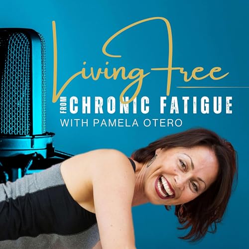 Living Free from Chronic Fatigue by Pamela Otero Nutritional Therapy Practitioner and HTMA Expert