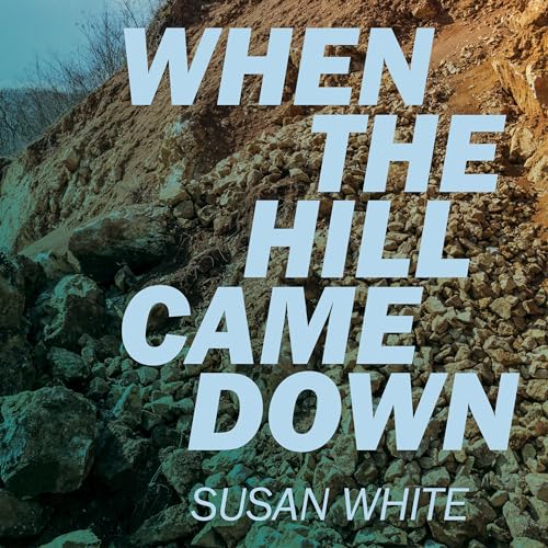 When the Hill Came Down by Susan White
