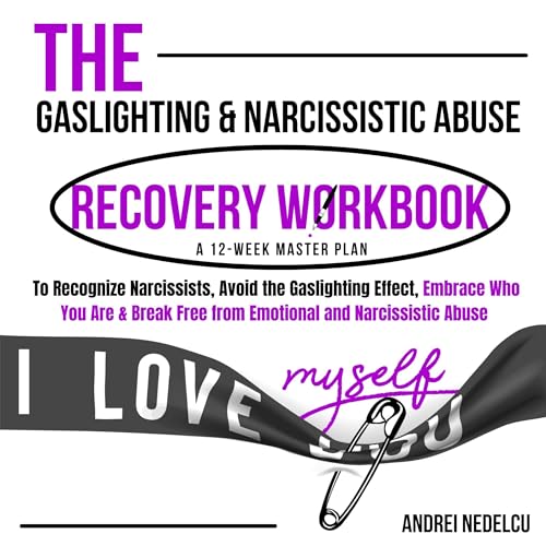 The Gaslighting & Narcissistic Abuse Recovery Workbook
