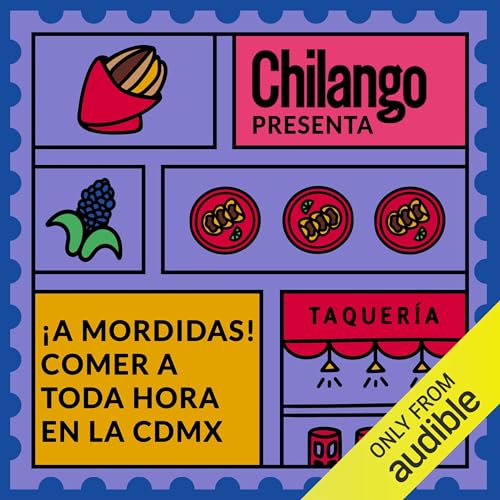 ¡A MORDIDAS! Comer a toda hora en la CDMX [Where to Eat at Any Hour in Mexico City]