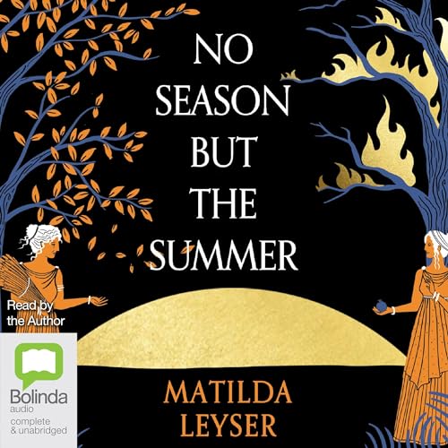 No Season but the Summer by Matilda Leyser