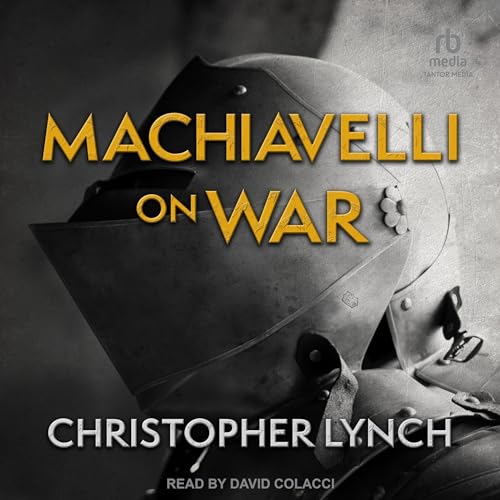 Machiavelli on War by Christopher Lynch
