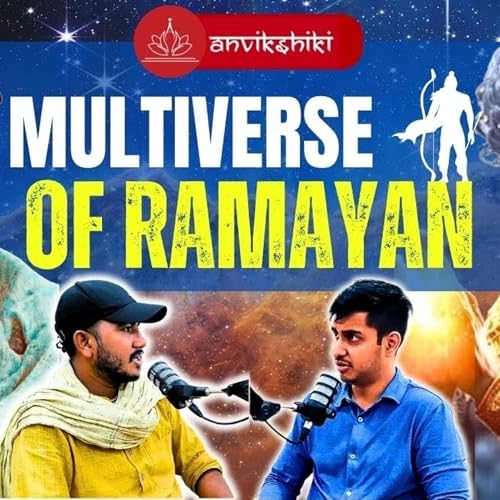 Multiverse of Ramayana & Vedic Time Travel - Podcast with @Anvikshiki by Unknown
