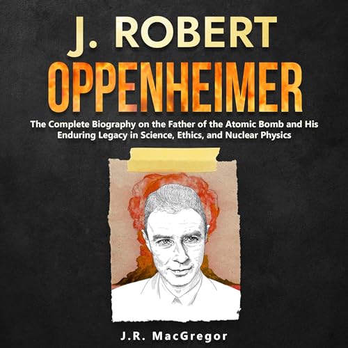 J. Robert Oppenheimer by J.R. MacGregor
