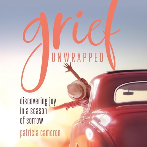 Grief Unwrapped by Patricia Cameron
