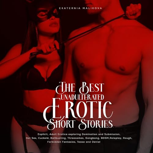 The Best Unadulterated Erotic Short Sex Stories