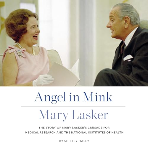 Angel in Mink: Mary Lasker by Shirley Haley