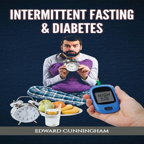 Intermittent Fasting & Diabetes by Edward Cunningham
