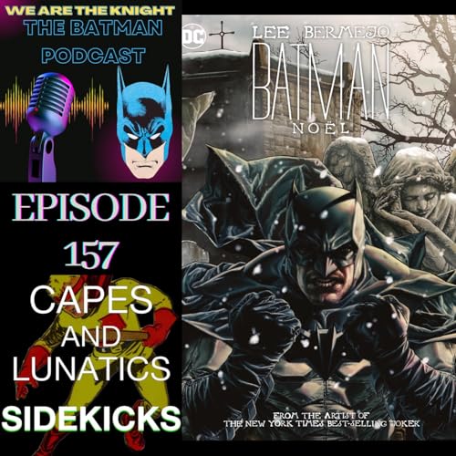 We Are The Knight Ep #157: Batman - Noel by Unknown