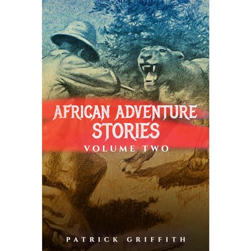 African Adventure Stories Volume Two by Patrick Griffith