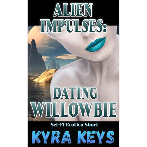 Alien Impulses: Dating Willowbie